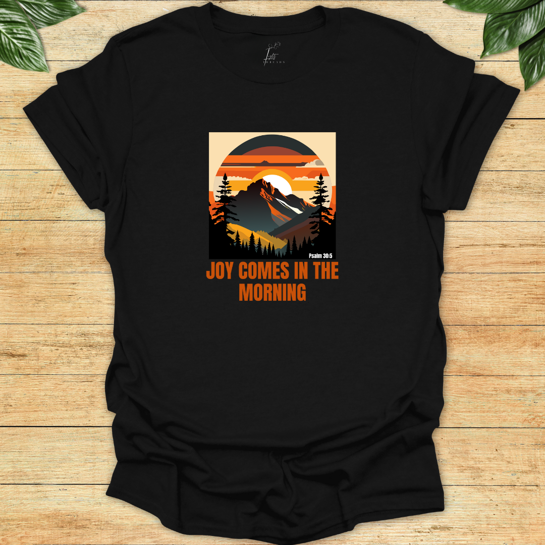 Joy Comes In The Morning T-shirt