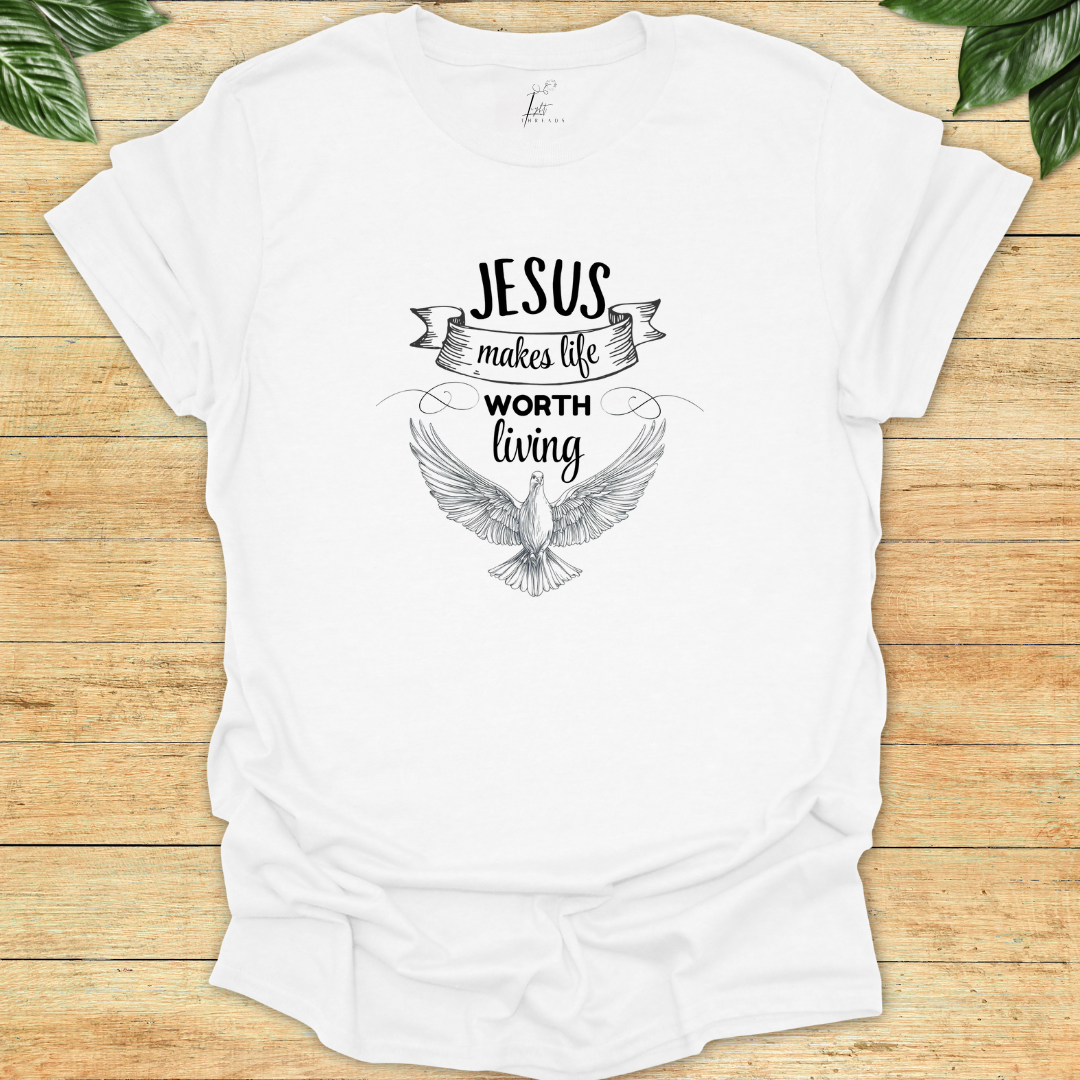Jesus Makes Life Worth Living T-shirt