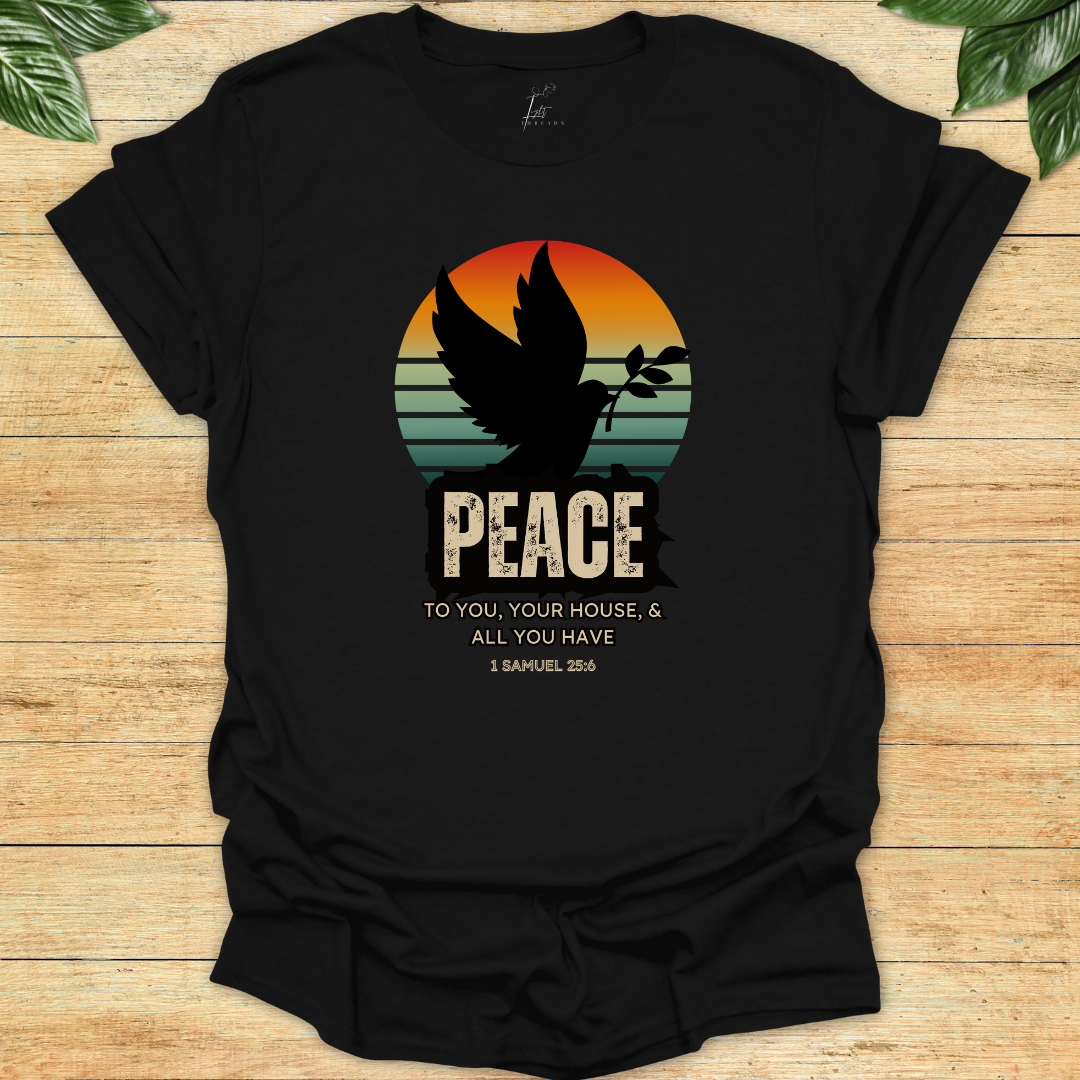 Peace To All You Have T-shirt