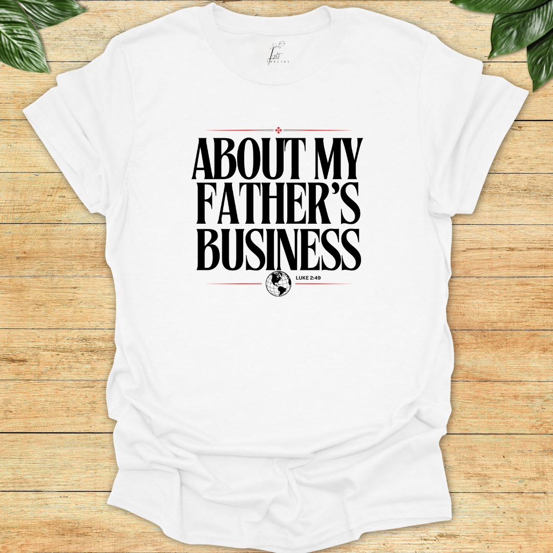 About My Father's Business T-shirt