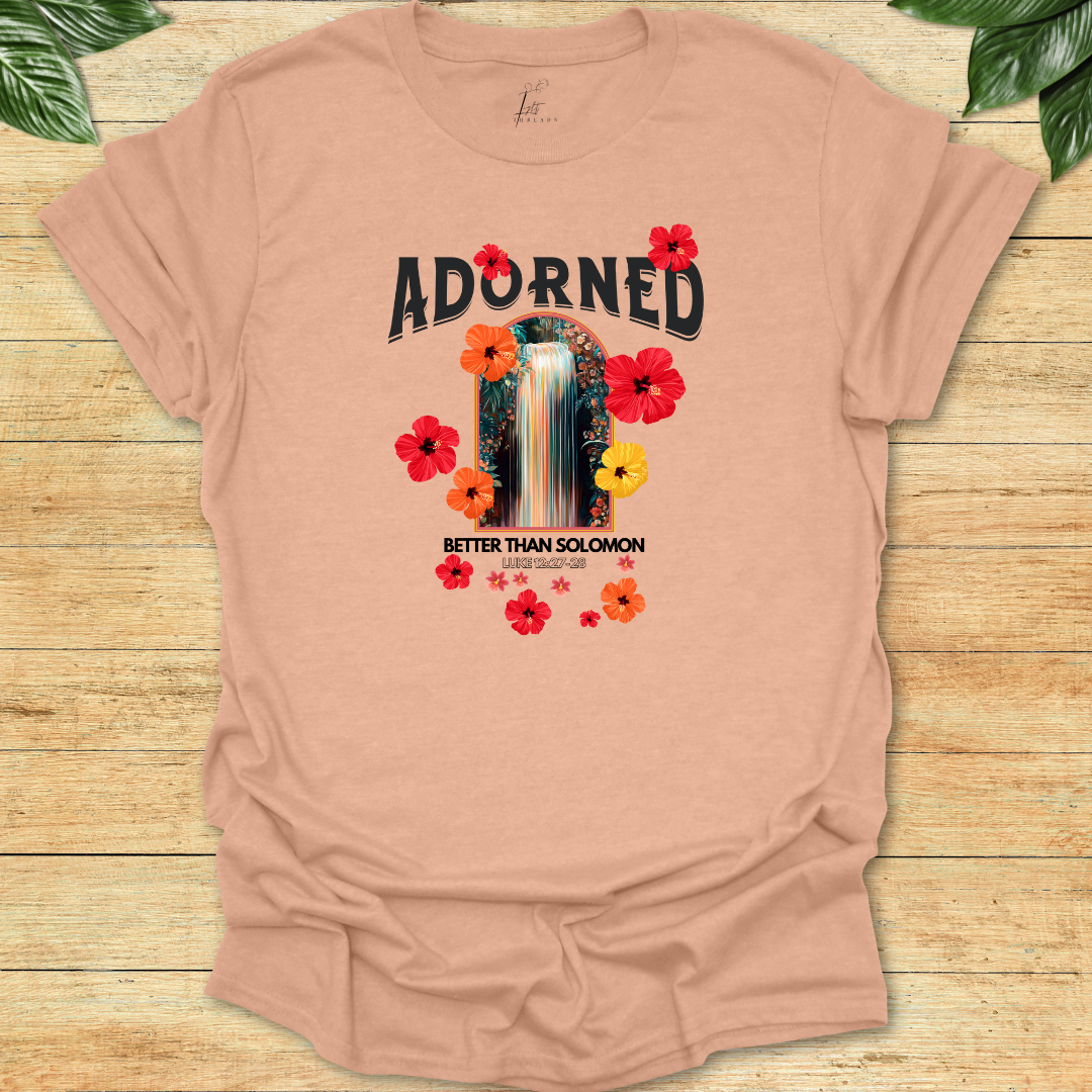 Adorned Better Than Solomon T-shirt