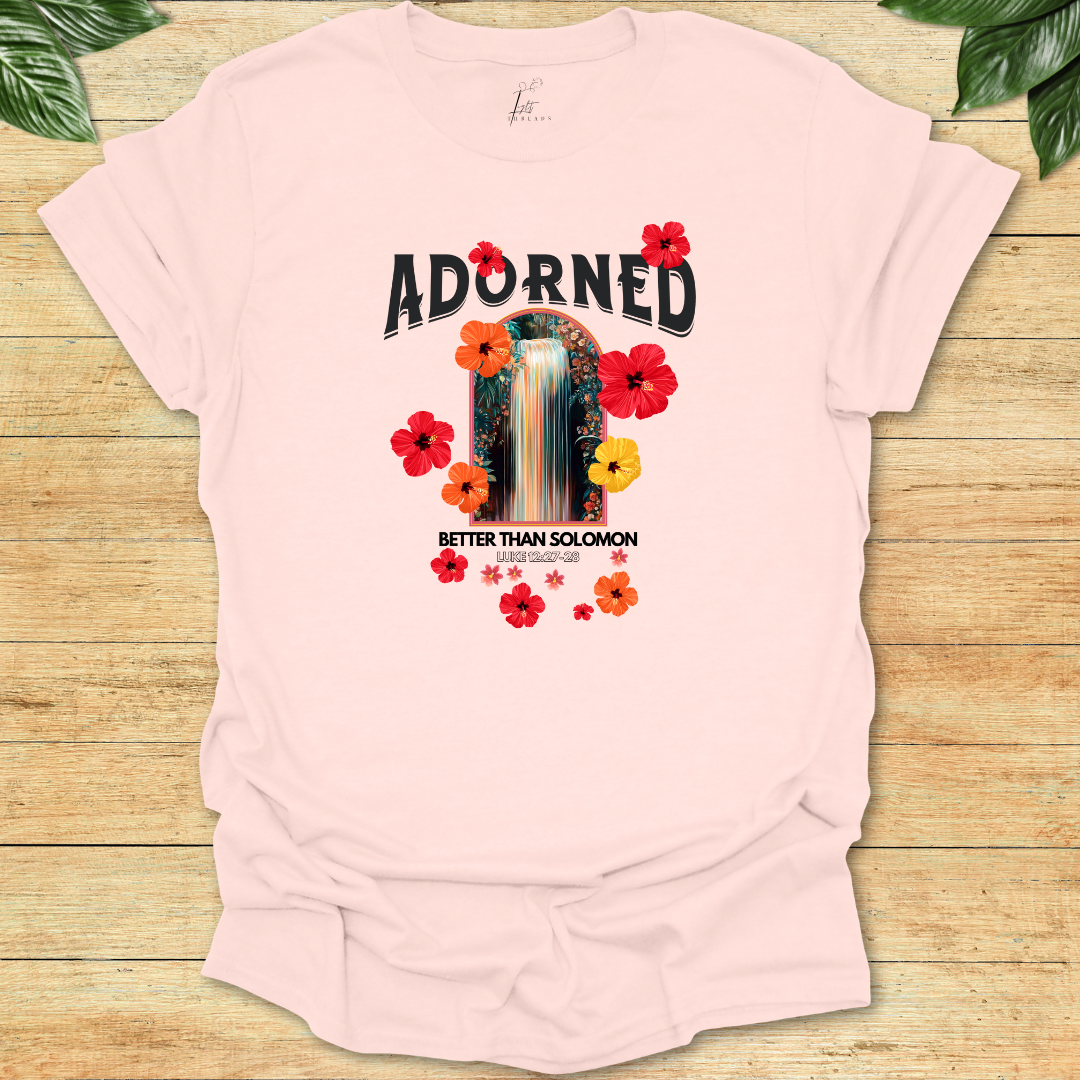 Adorned Better Than Solomon T-shirt