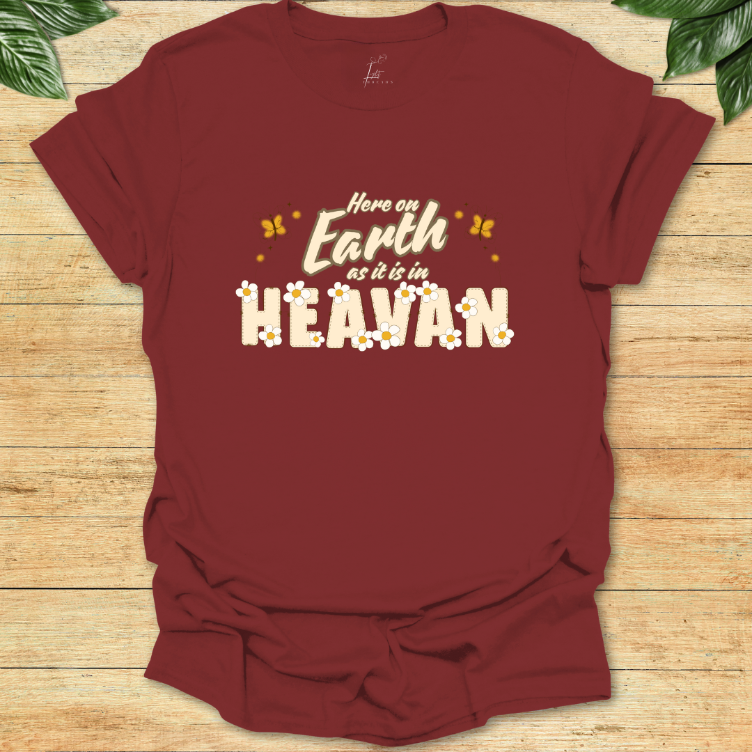 Here On Earth As In Heaven T-shirt