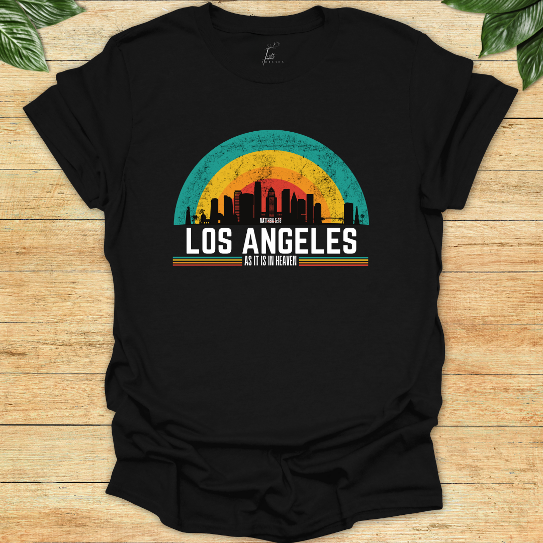 In Los Angeles As It Is In Heaven T-shirt