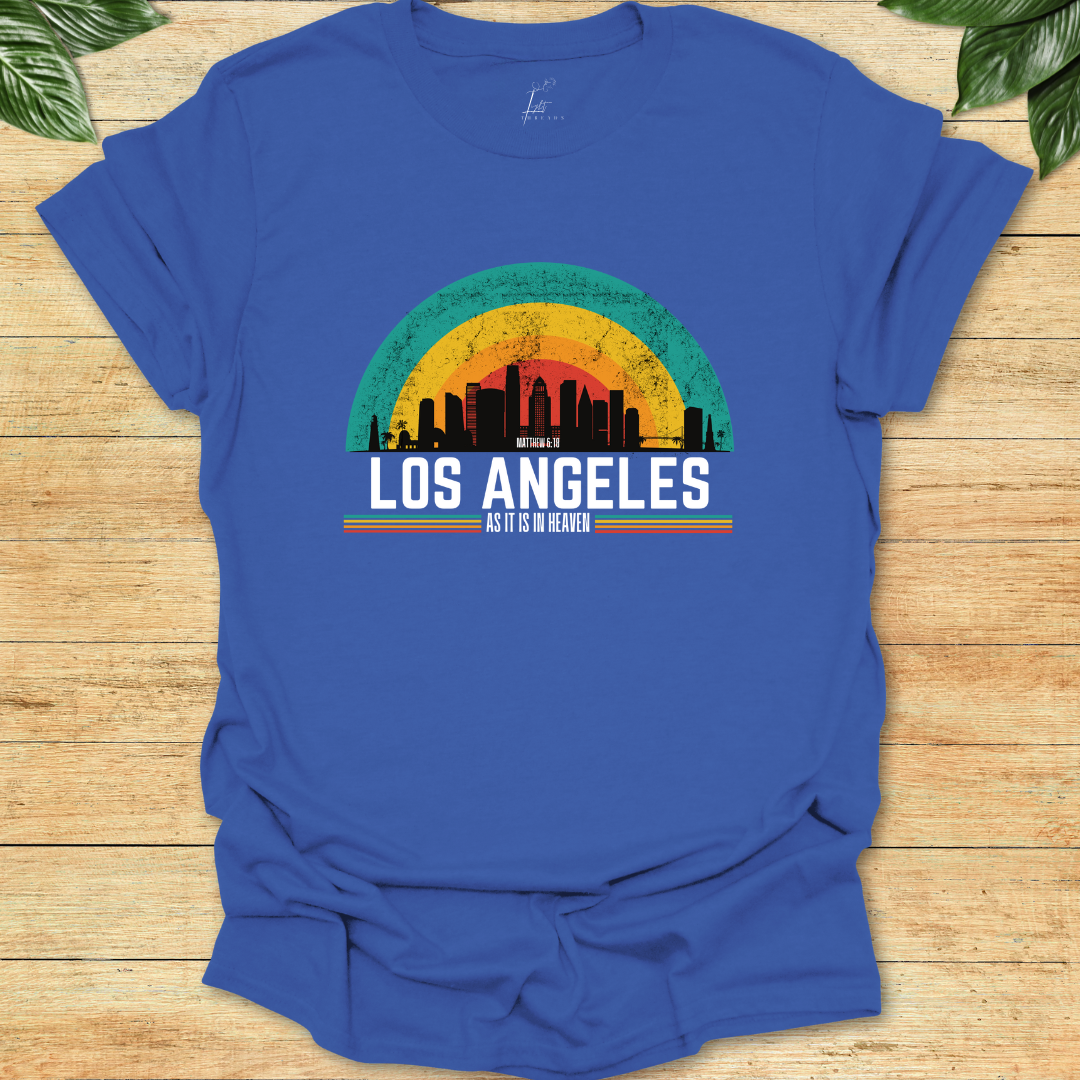 In Los Angeles As It Is In Heaven T-shirt