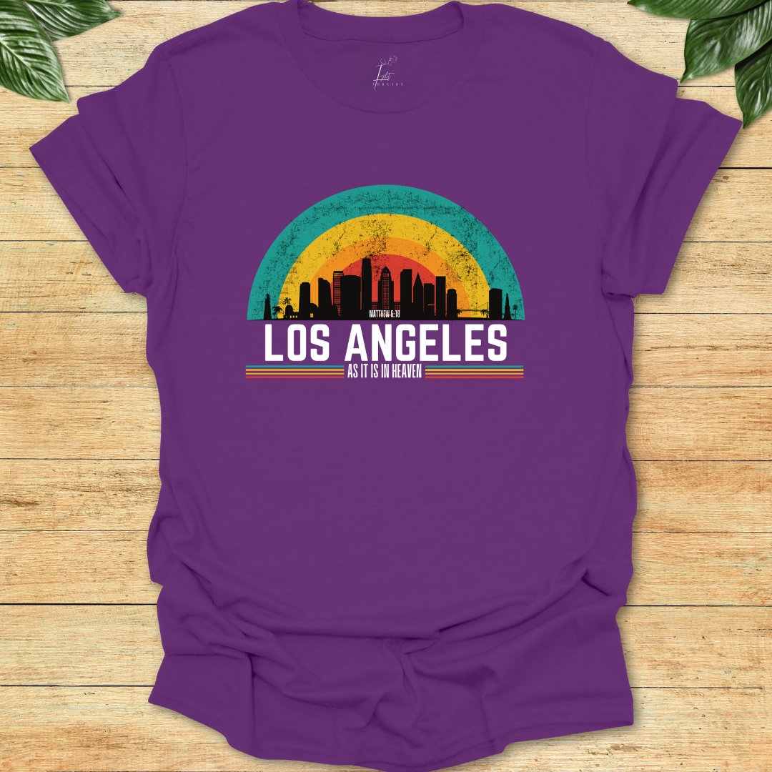 In Los Angeles As It Is In Heaven T-shirt