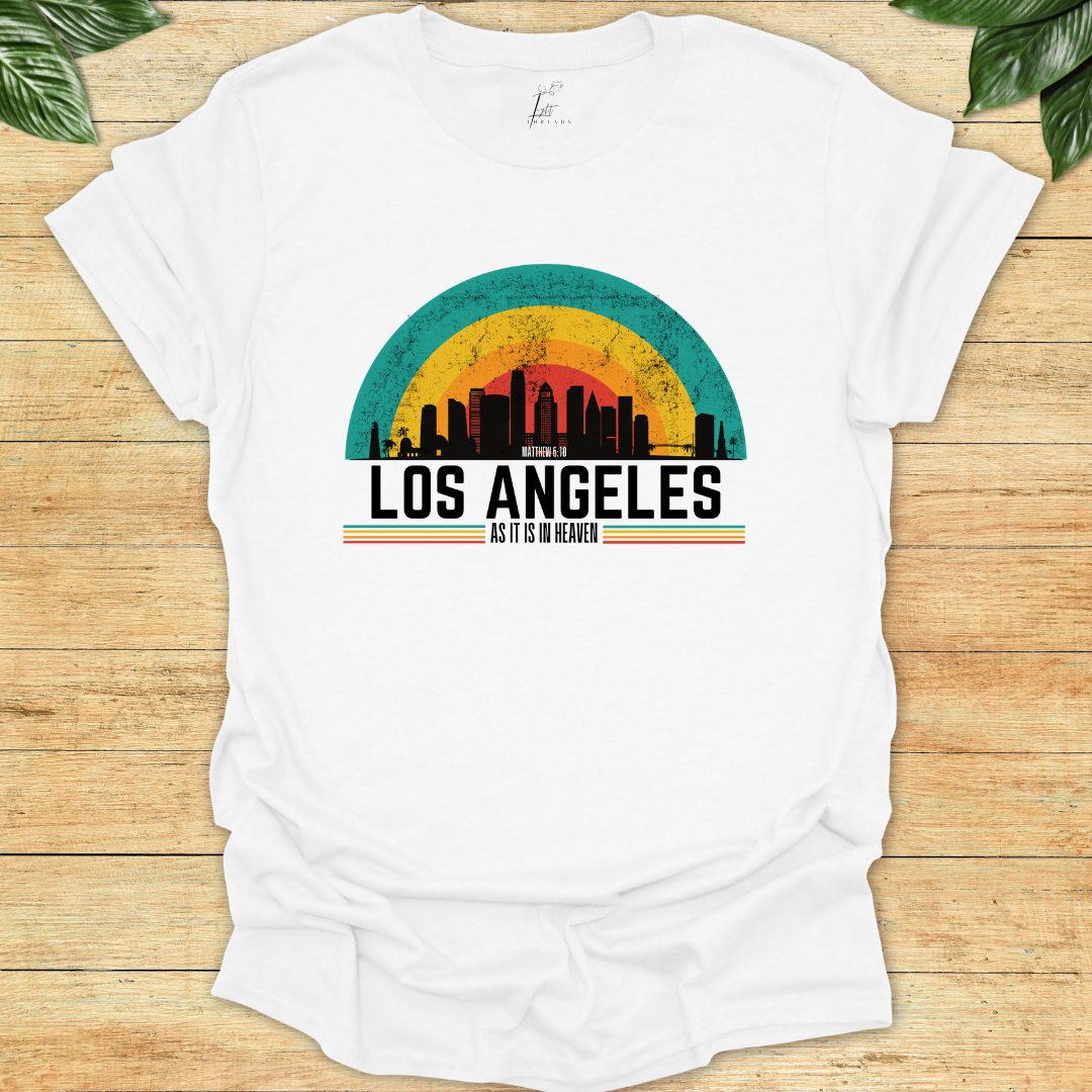 In Los Angeles As It Is In Heaven T-shirt
