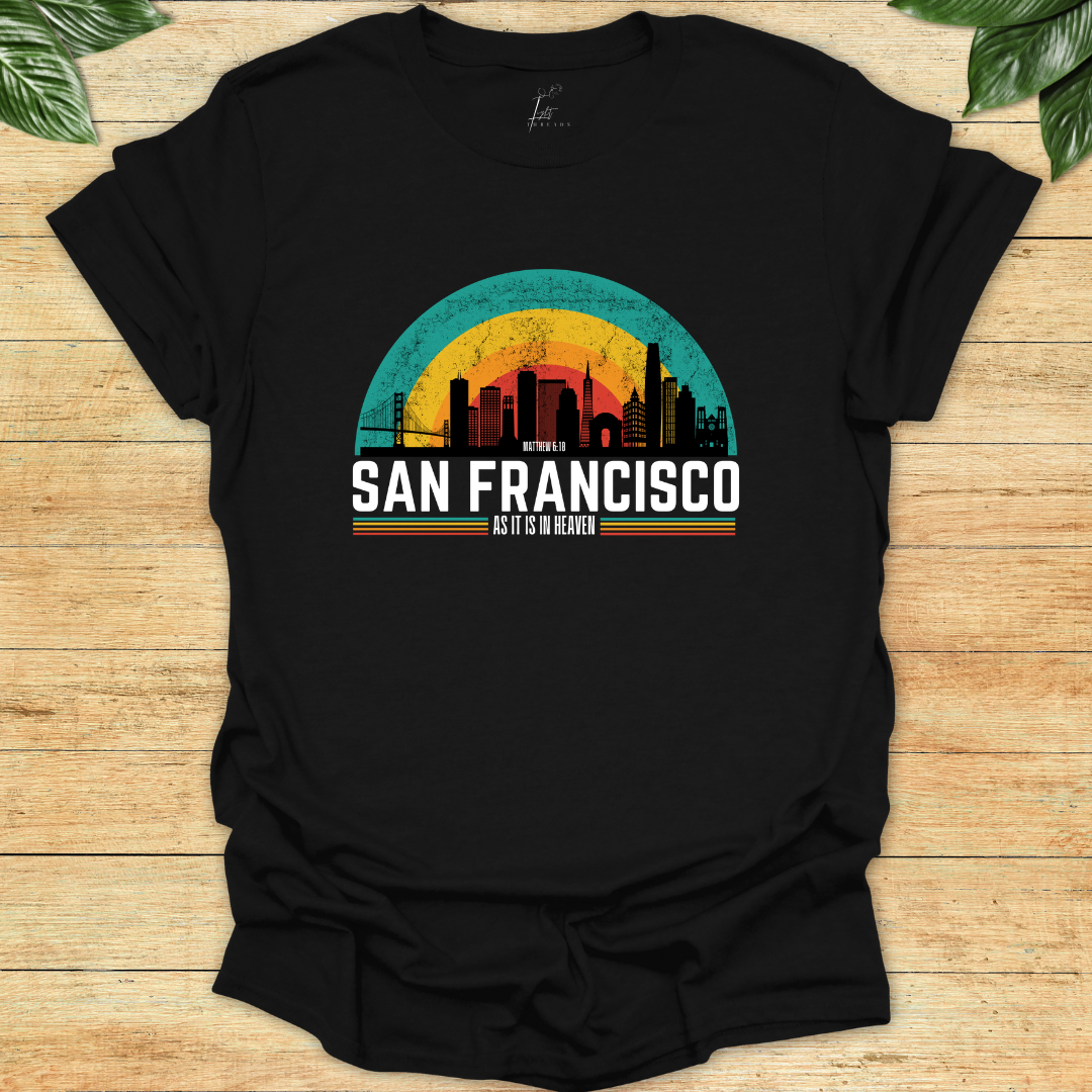 In San Francisco As It Is In Heaven T-shirt