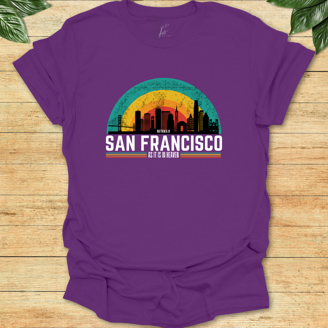 In San Francisco As It Is In Heaven T-shirt