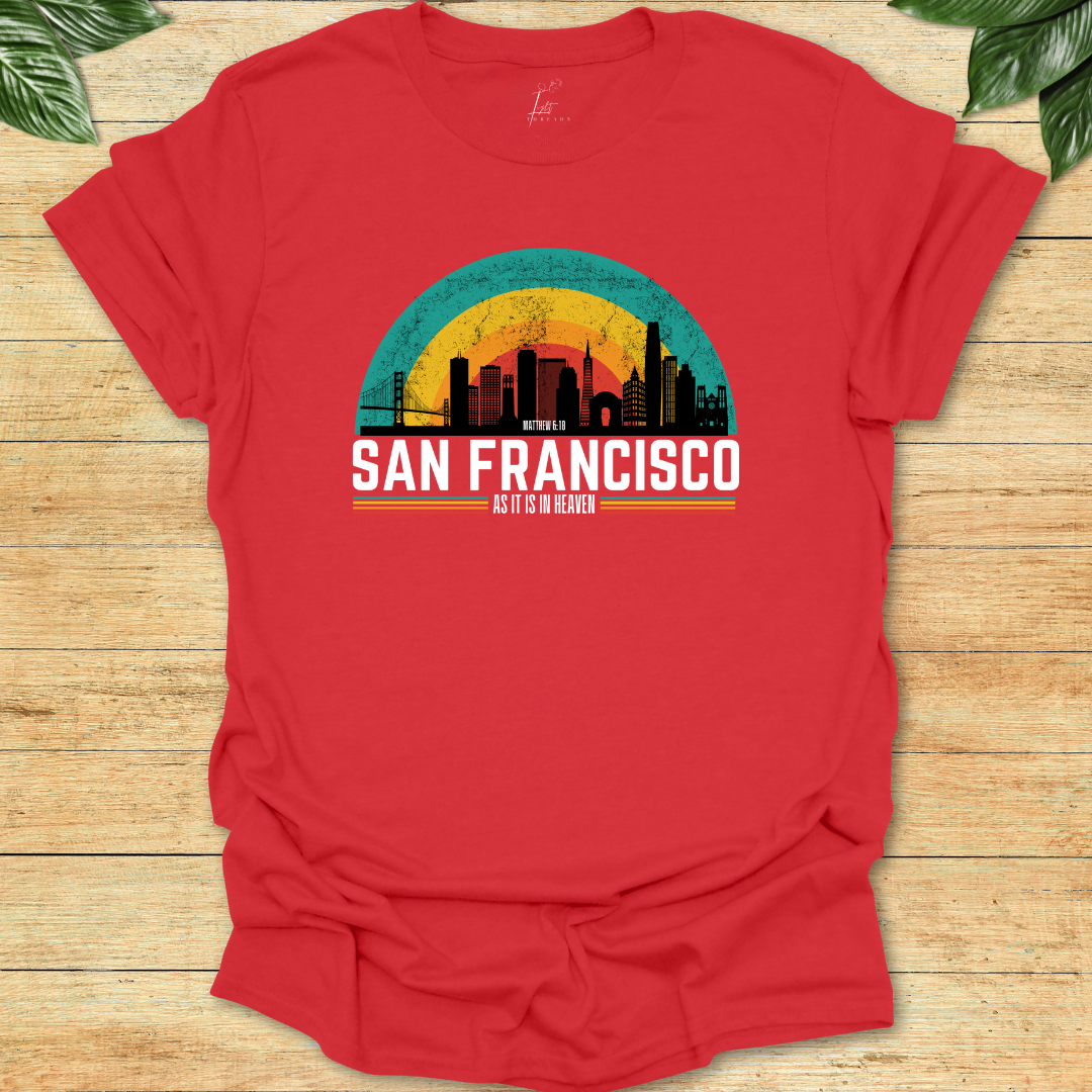 In San Francisco As It Is In Heaven T-shirt