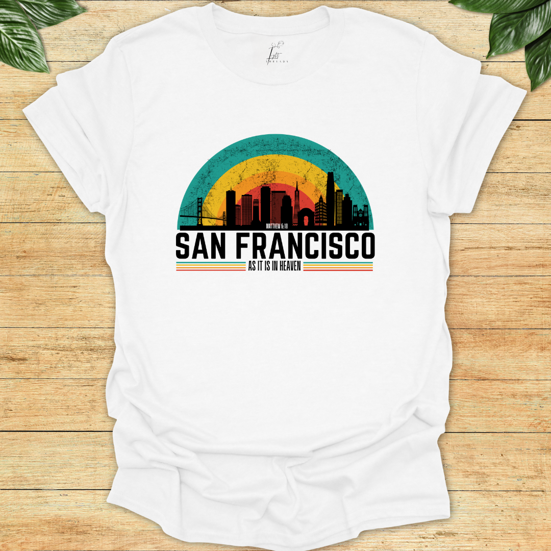 In San Francisco As It Is In Heaven T-shirt