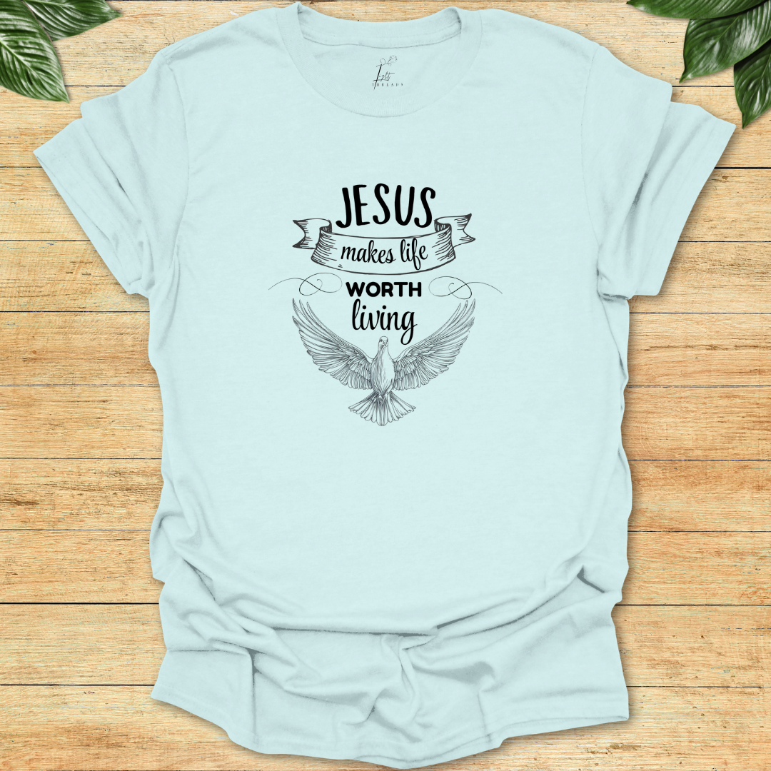 Jesus Makes Life Worth Living T-shirt
