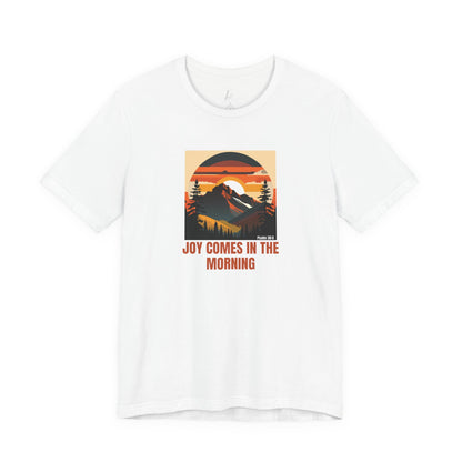 Joy Comes In The Morning T-shirt