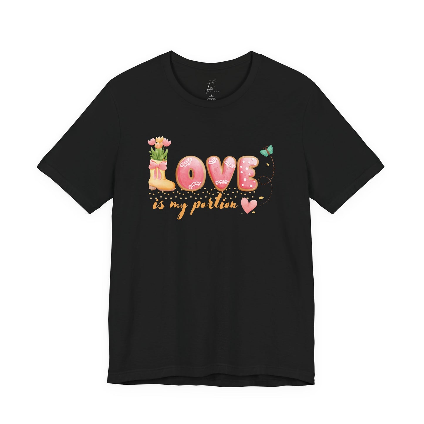 Love Is My Portion T-shirt