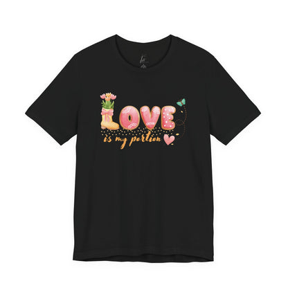 Love Is My Portion T-shirt