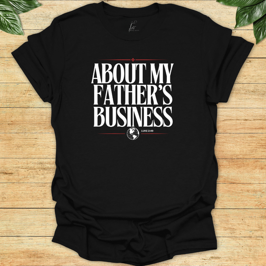 About My Father's Business T-shirt