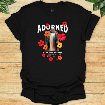 Adorned Better Than Solomon T-shirt