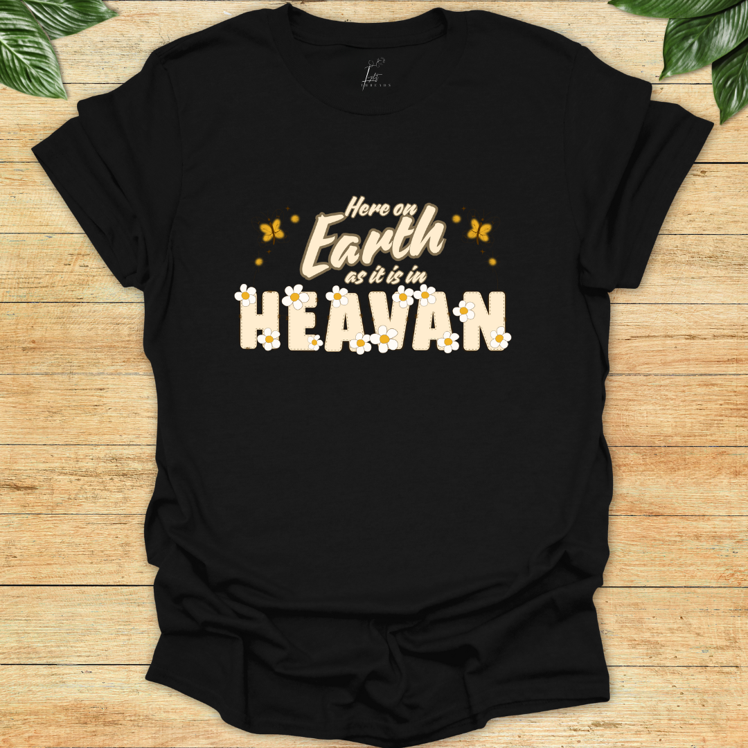 Here On Earth As In Heaven T-shirt