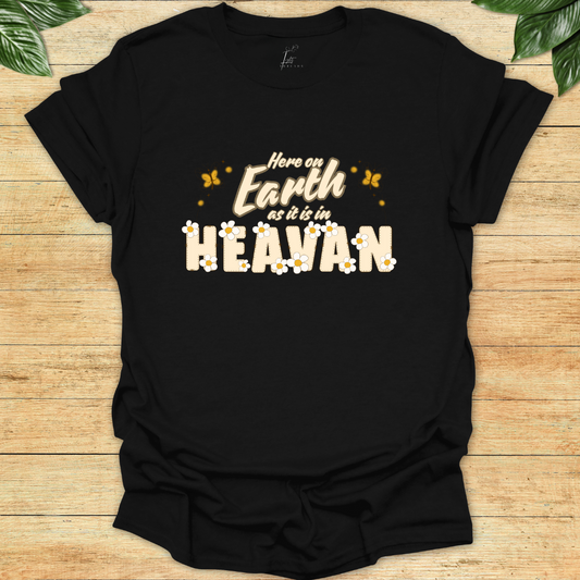 Here On Earth As In Heaven T-shirt