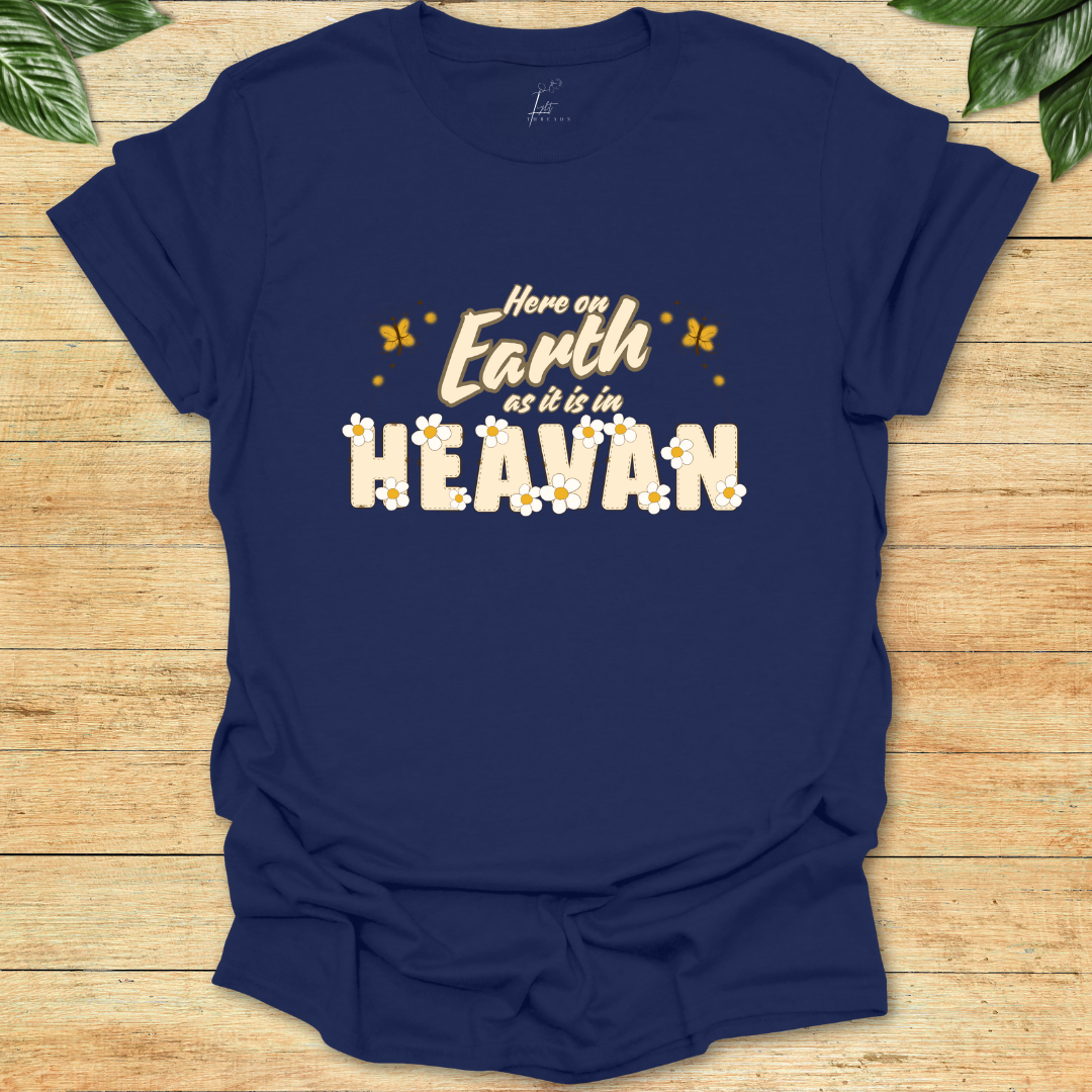 Here On Earth As In Heaven T-shirt