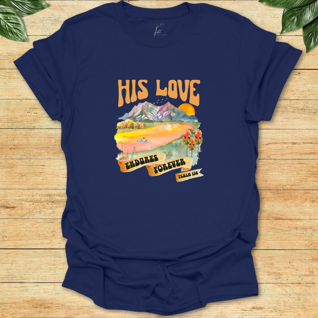 His Love Endures Forever T-shirt
