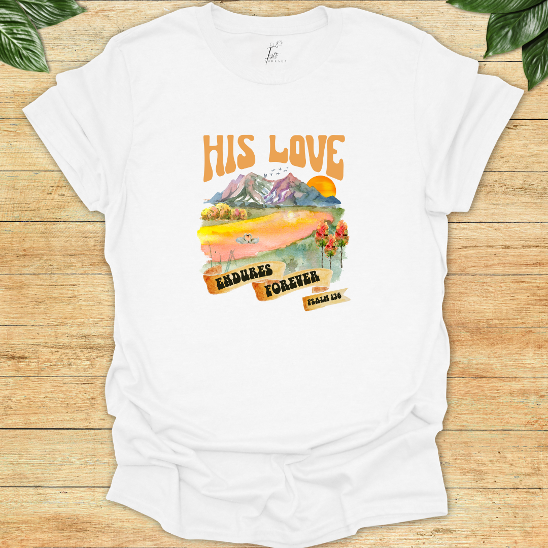 His Love Endures Forever T-shirt