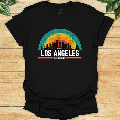 In Los Angeles As It Is In Heaven T-shirt