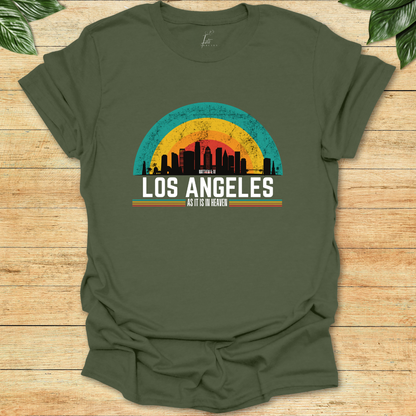 In Los Angeles As It Is In Heaven T-shirt