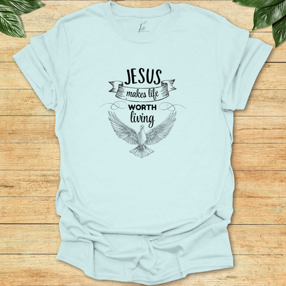 Jesus Makes Life Worth Living T-shirt