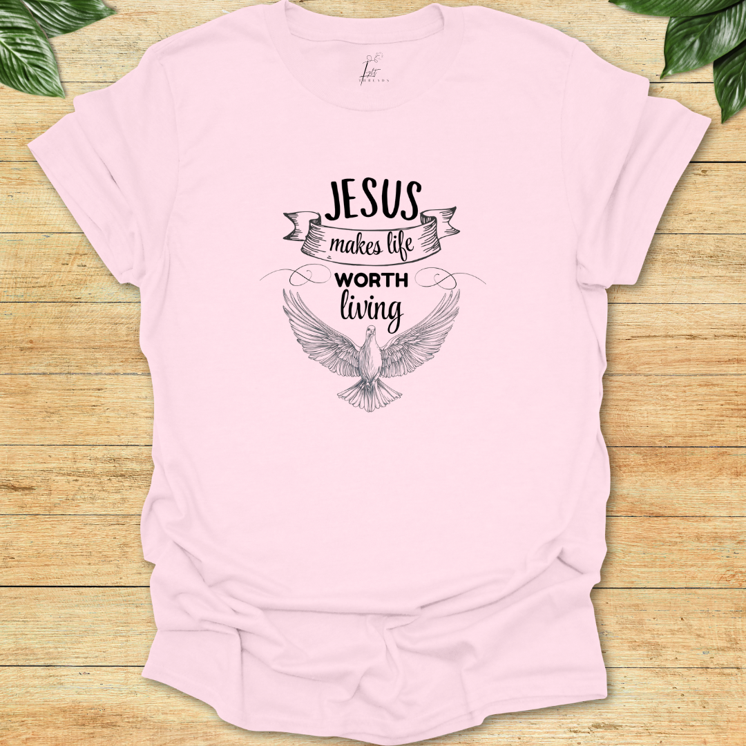 Jesus Makes Life Worth Living T-shirt