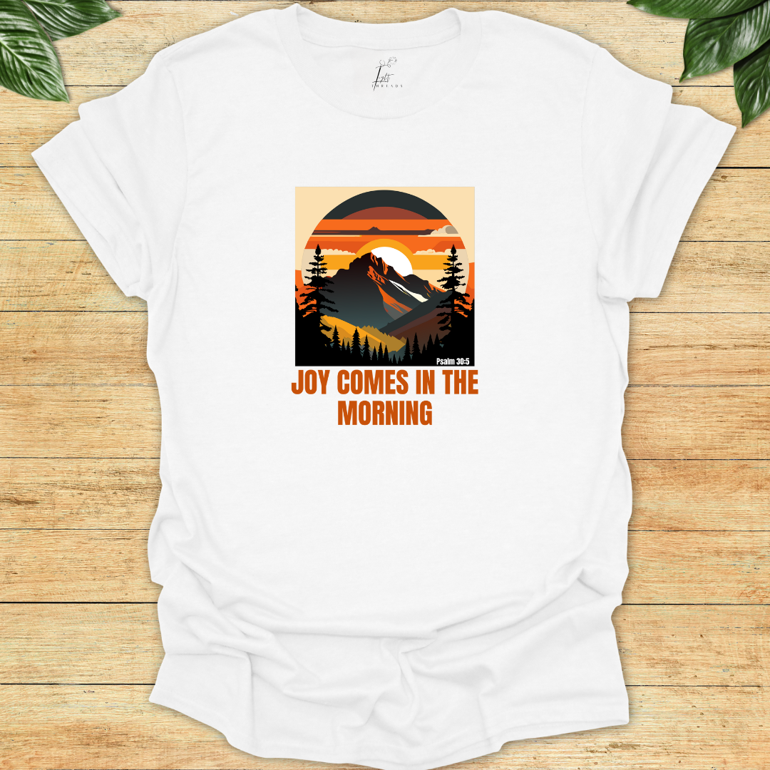 Joy Comes In The Morning T-shirt