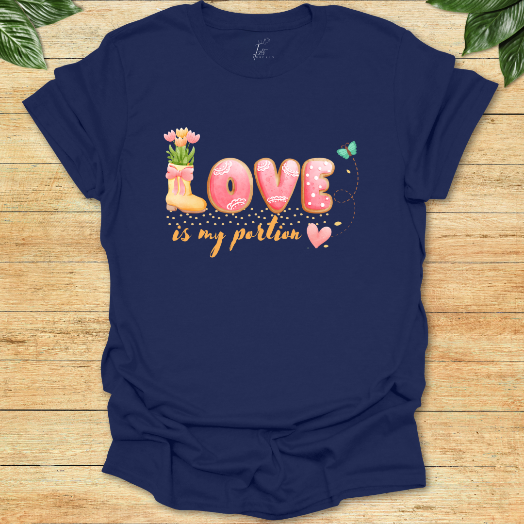 Love Is My Portion T-shirt